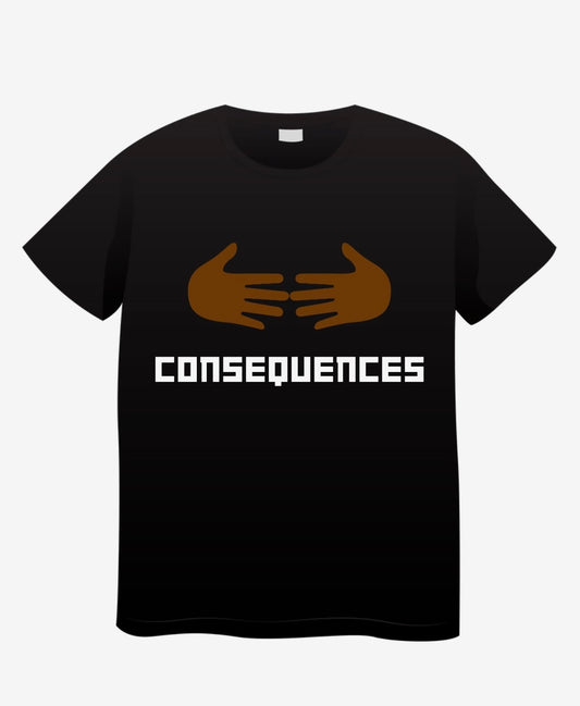 CONSEQUENCES T-SHIRT