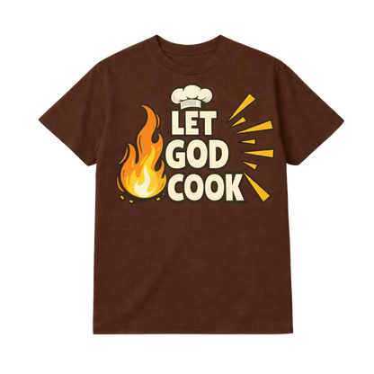 Let God Cook Tee (Faith-Based Statement Shirt)